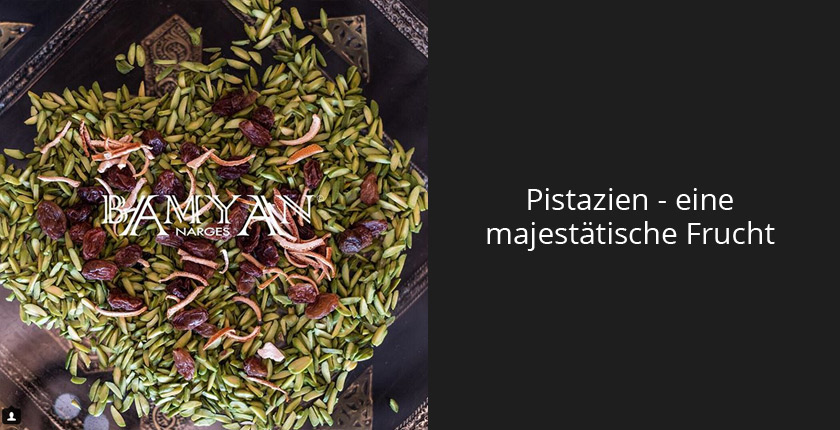 BAMYAN Narges | Pistazien für Könige